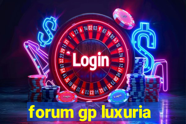 forum gp luxuria